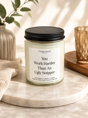 'You Work Harder Than An Ugly Stripper' Funny Candle